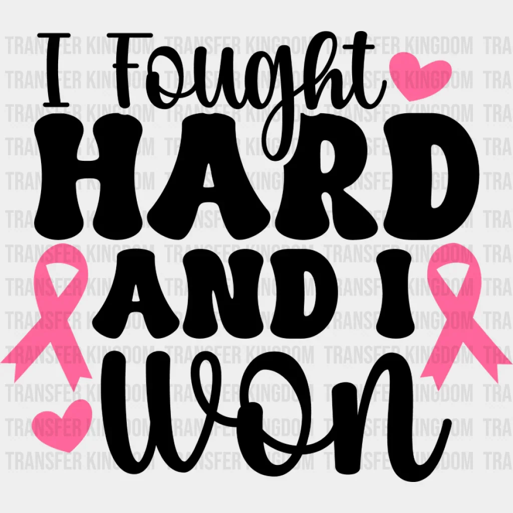 I Fought Hard And I Won - Cancer DTF Transfer