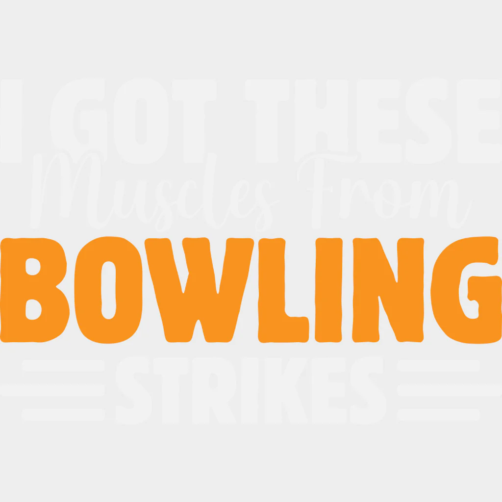 I Got These Muscles From Bowling Strikes - Bowling DTF Transfers - Image 2