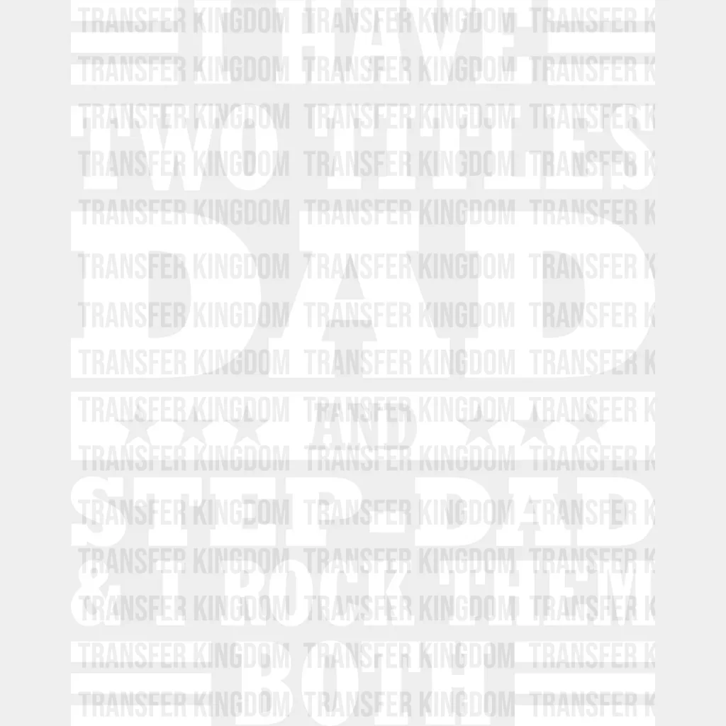 I Have Two Titles - Father's Day DTF Heat Transfer - Image 2