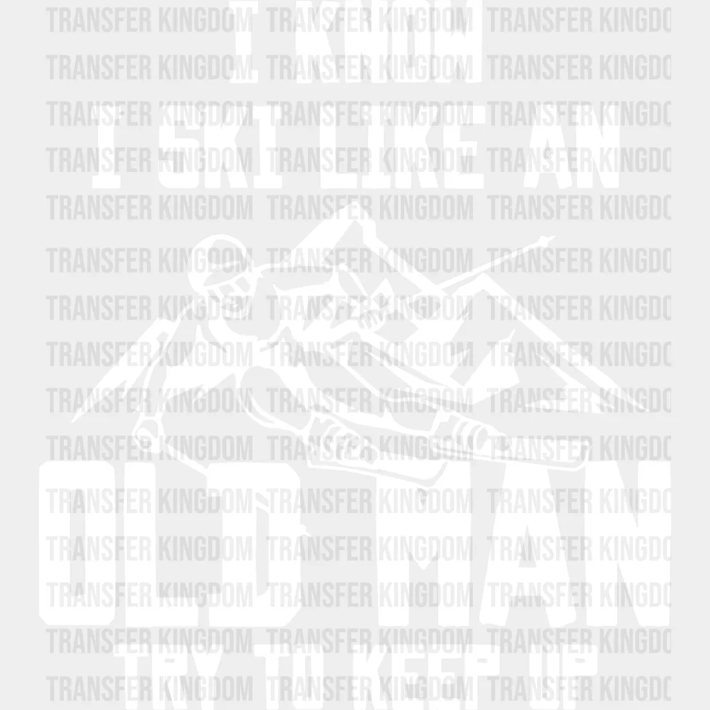 I Know I Ski Like An Old Man - Skiing DTF Heat Transfer - Image 2