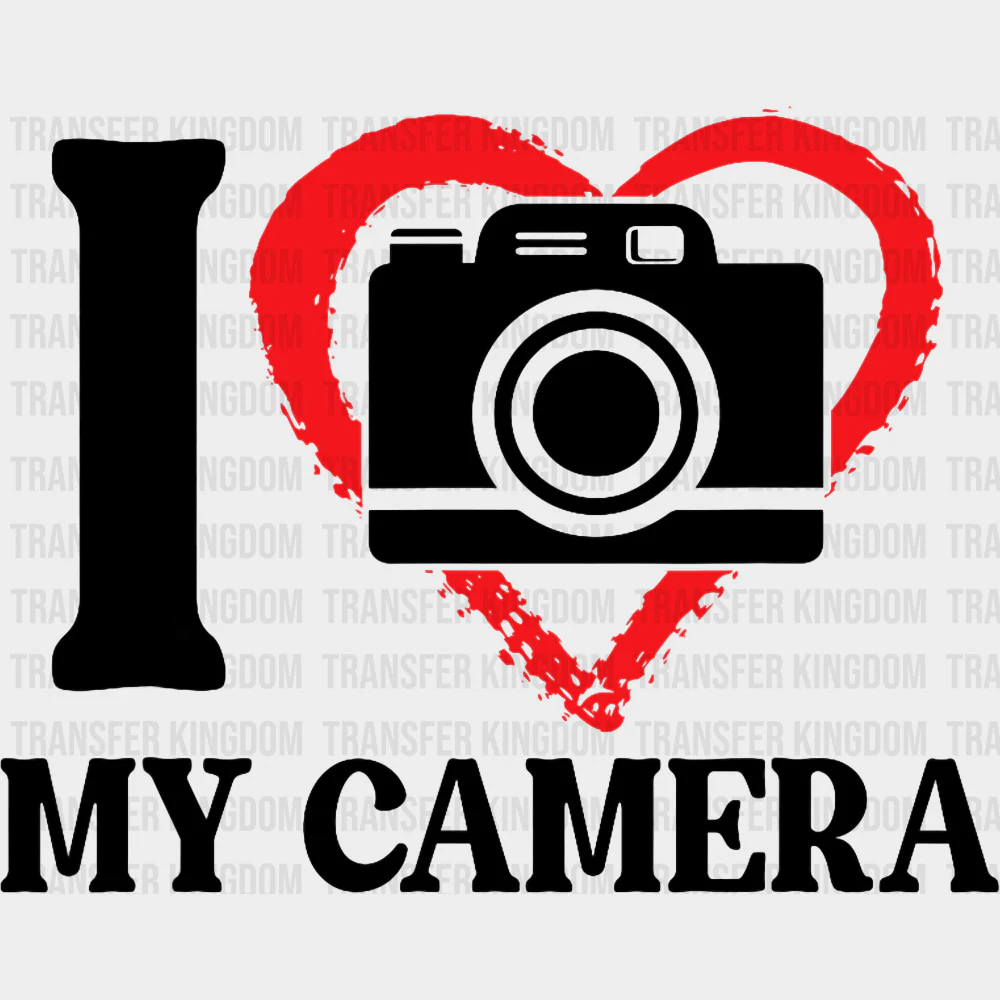 I Love My Camera - Photography DTF Transfers
