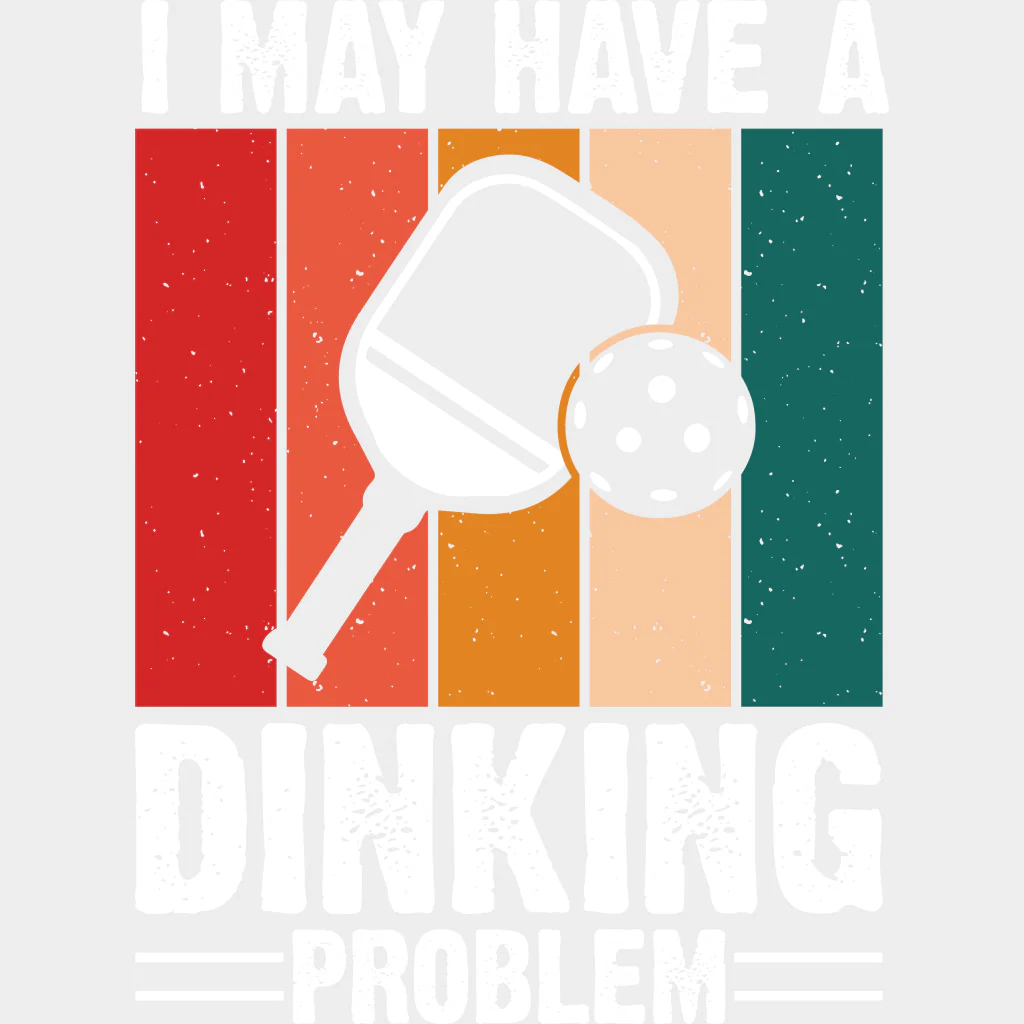 I May Have A Dinking Problem - Pickleball DTF Transfers - Image 2