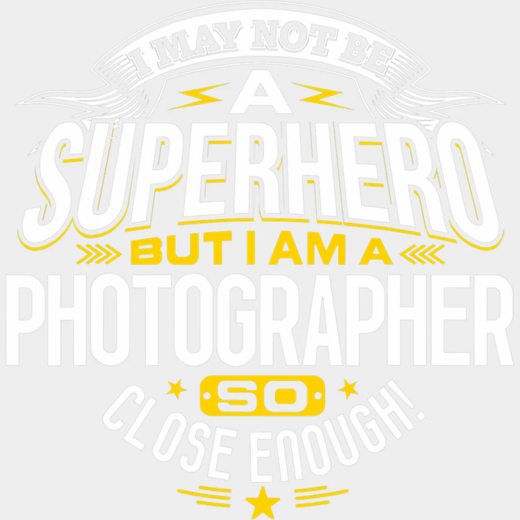 I May Not Be A Superhero - Photography DTF Transfers - Image 2