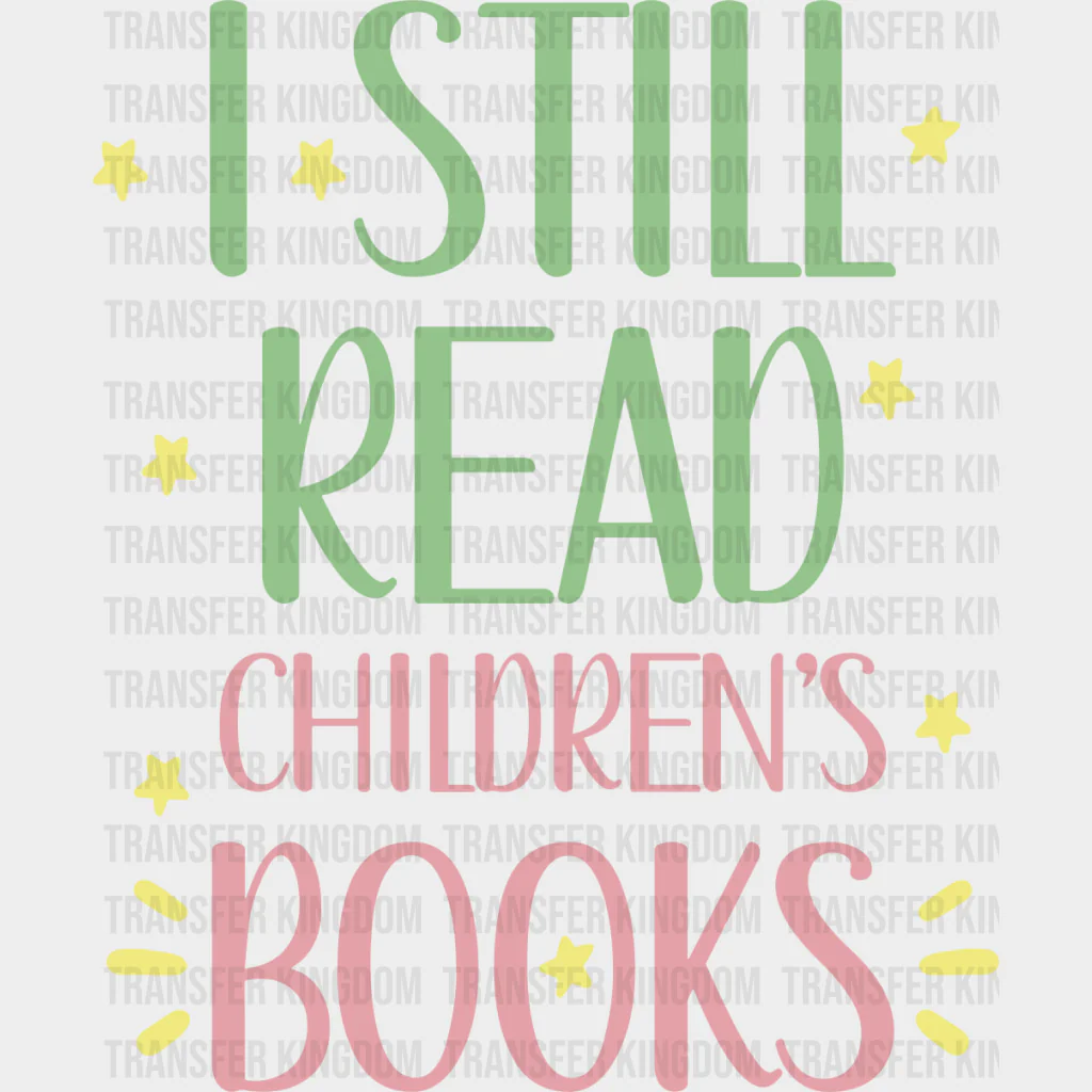 I Still Read Children's Books - Librarian DTF Transfers