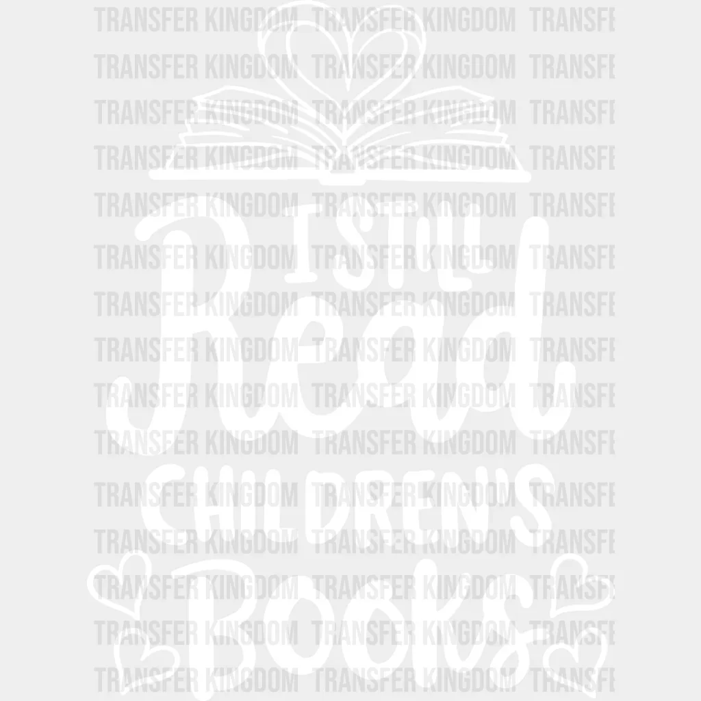 I Still Read Children's Books - Reading DTF Heat Transfer - Image 2