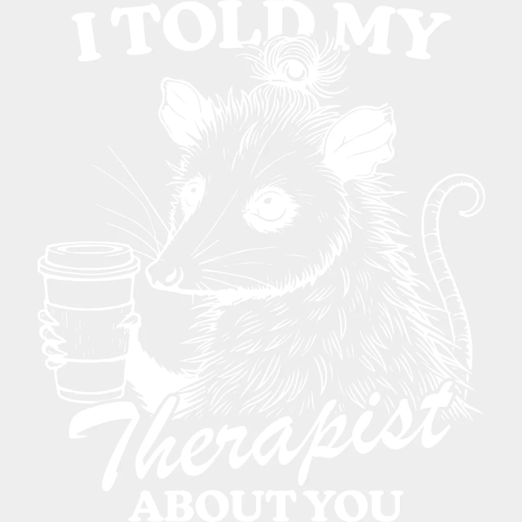 I Told My Therapist About You - Therapist DTF Transfers - Image 2