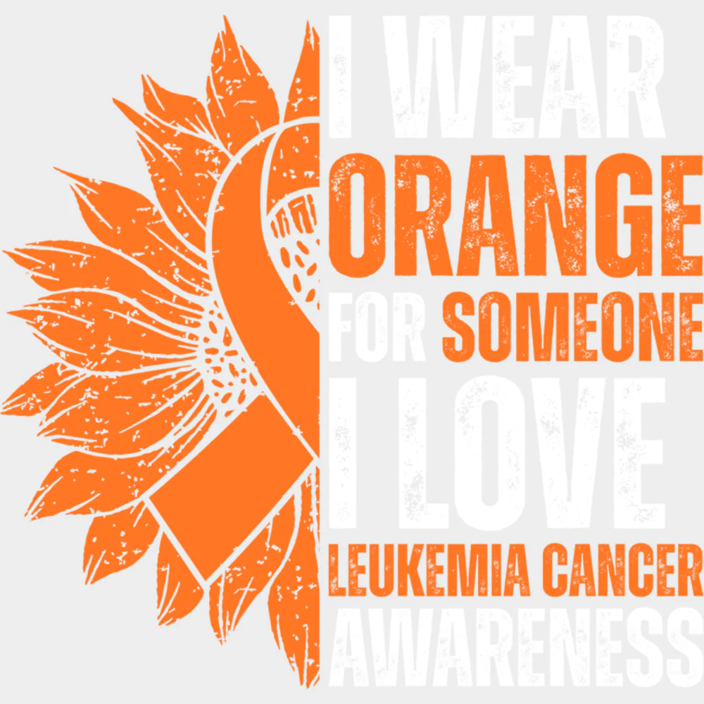 I Wear Orange For Someone I Love, Sunflower - Leukemia DTF Transfers - Image 2