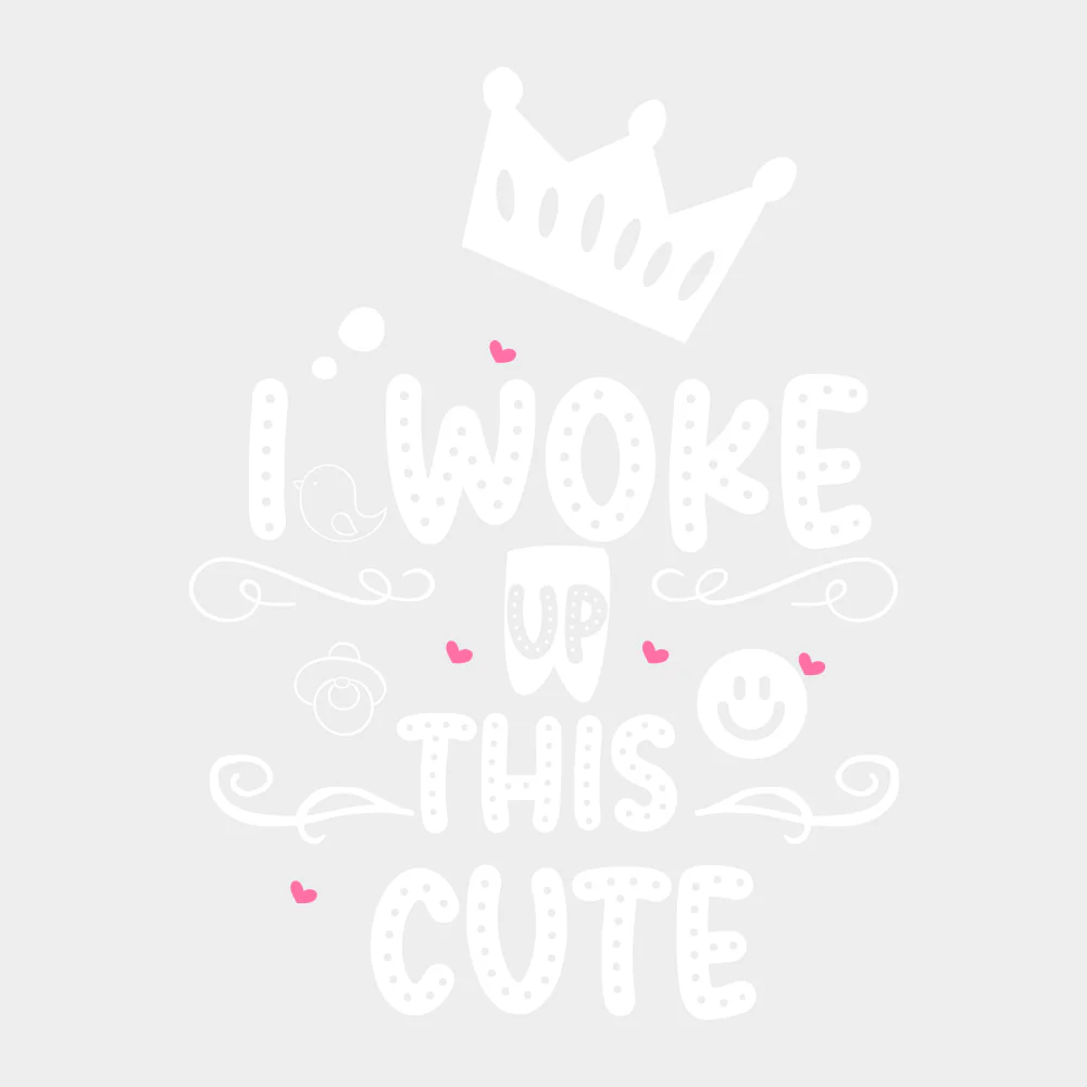 I Woke Up This Cute - Baby DTF Transfer - Image 2