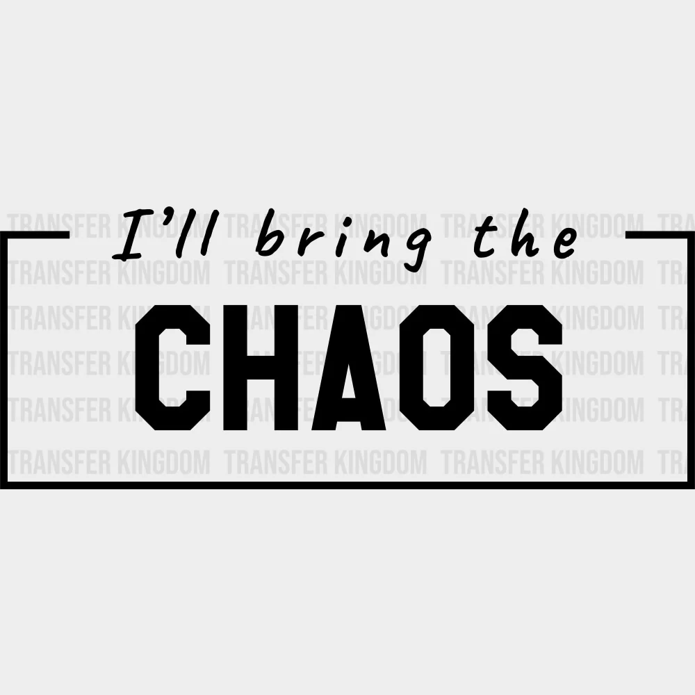 I'll Bring The Chaos - Bachelor DTF Transfer