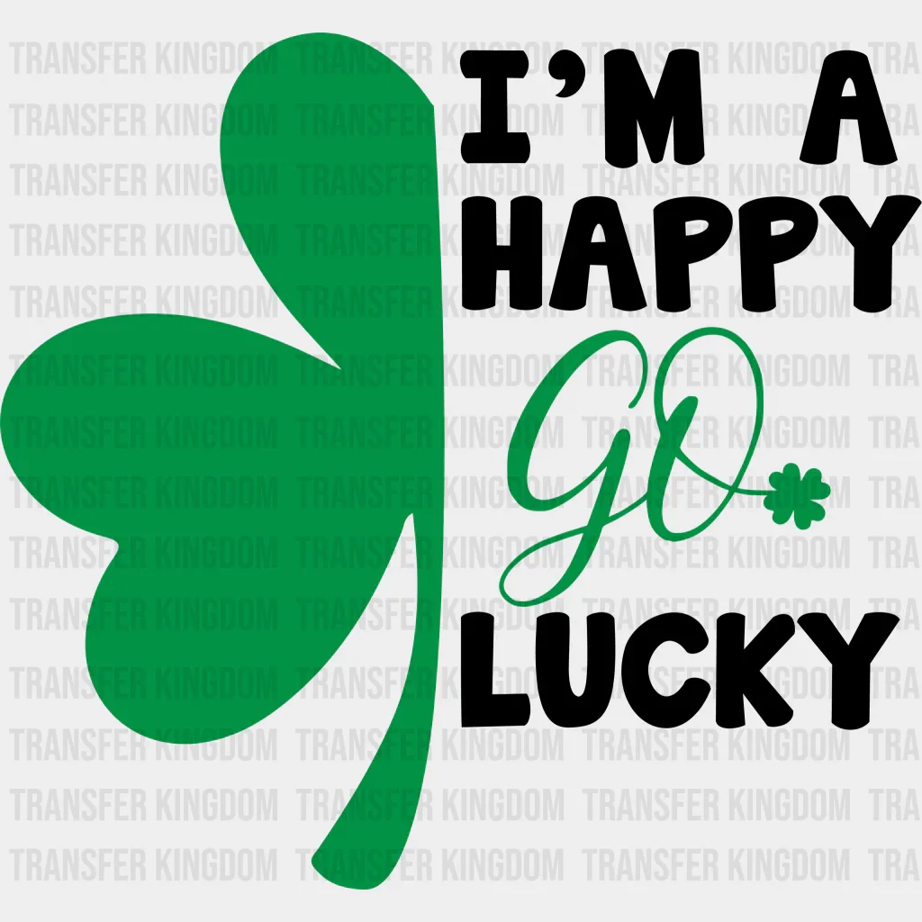 I'm A Happy Go Lucky St. Patrick's Day Design - DTF heat transfer