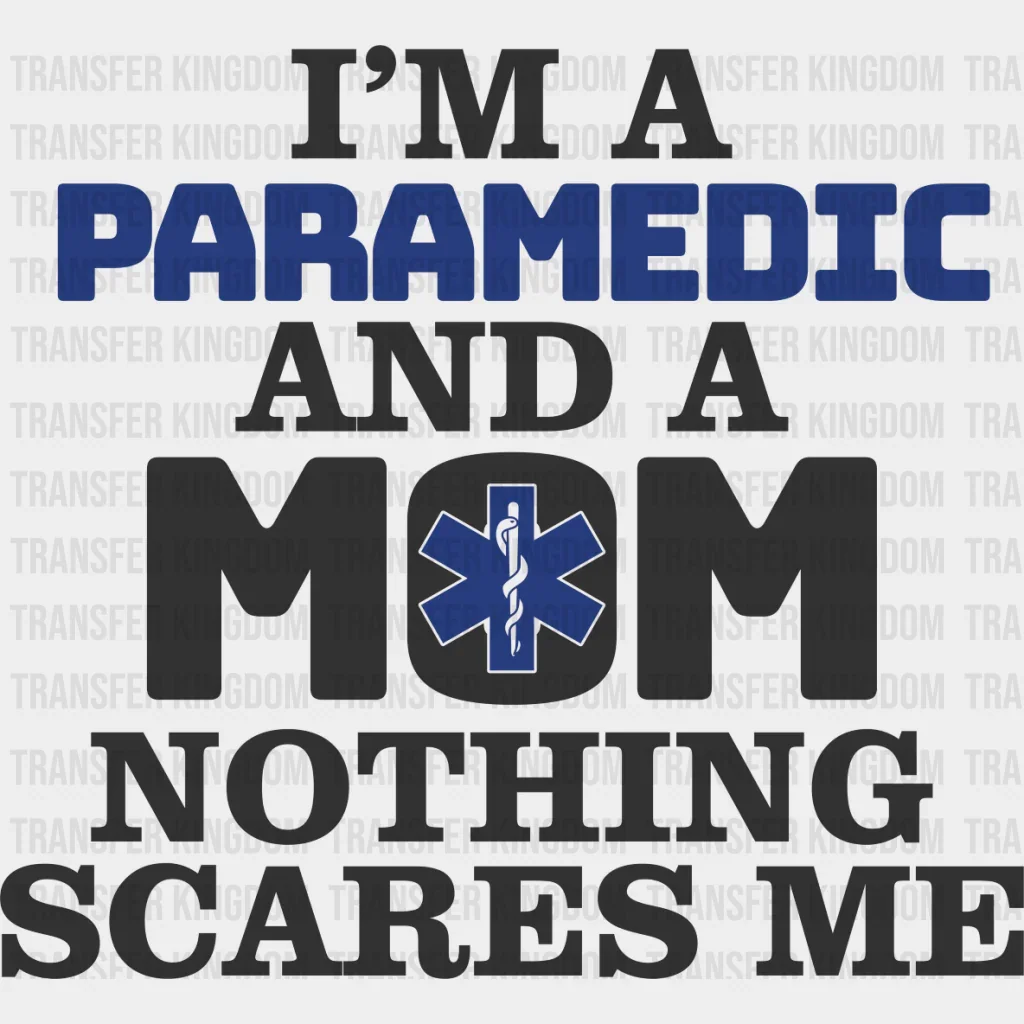 I'm A Paramedic And A Mom - EMT DTF Heat Transfer