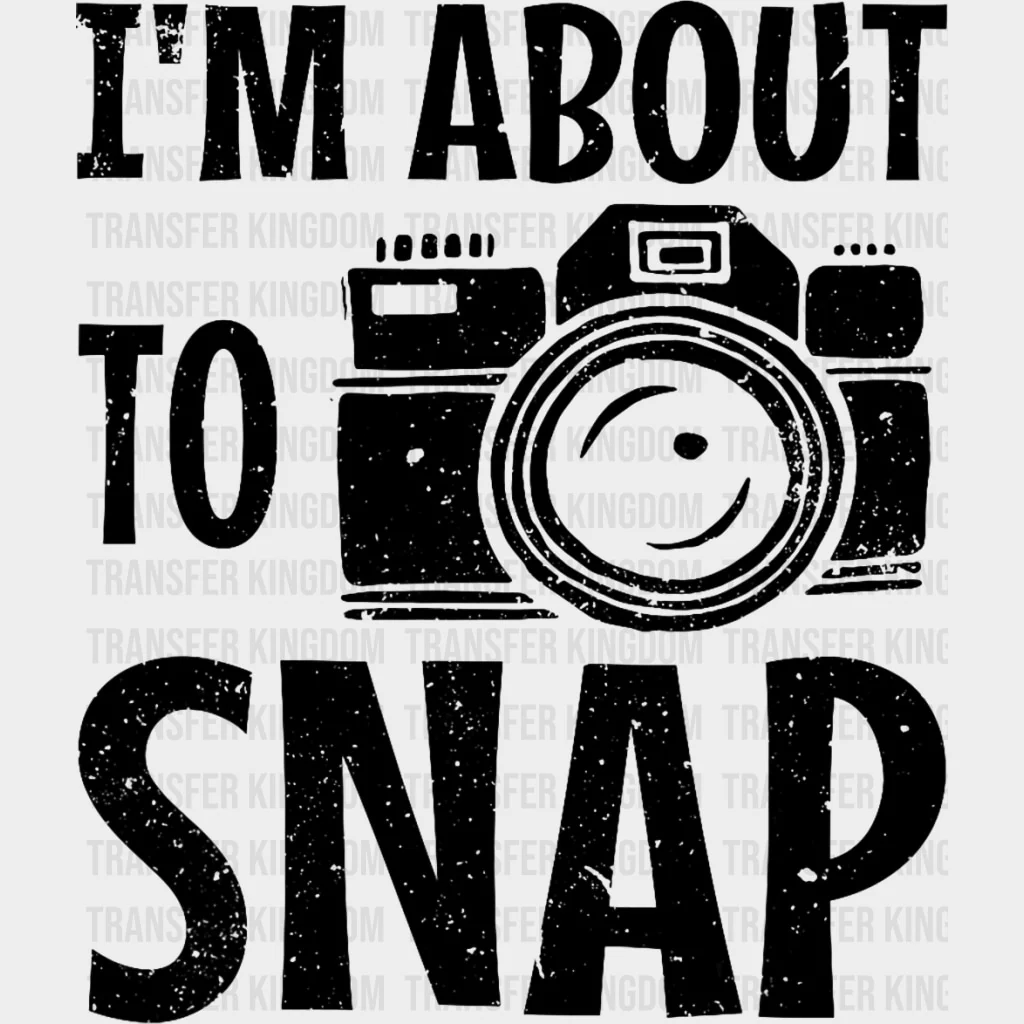 I'm About To Snap B&W - Photography DTF Transfers