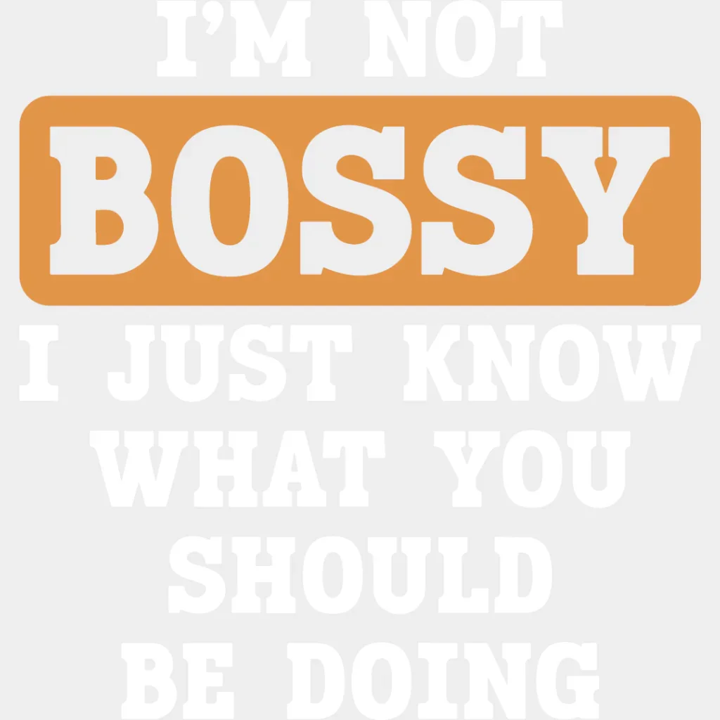 I'm Not Bossy - Funny DTF Heat Transfer - Image 2