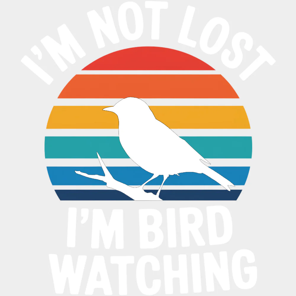 I'm Not Lost, I'm Bird Watching - Birds DTF Transfers - Image 2