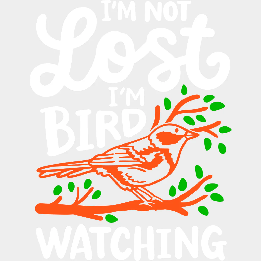 I'm Not Lost, I'm Bird Watching - Birds DTF Transfers - Image 2