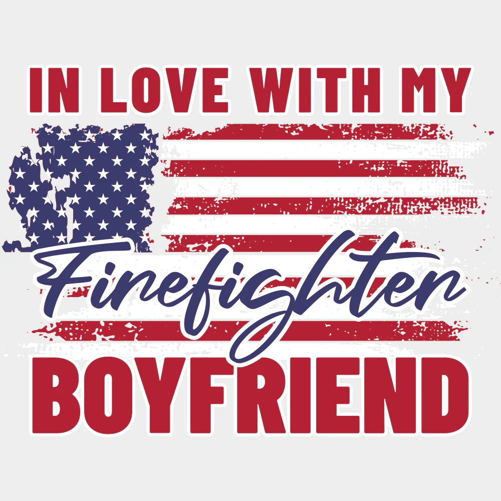 In Love With My Firefighter Boyfriend - Fire Department DTF Transfers - Image 2