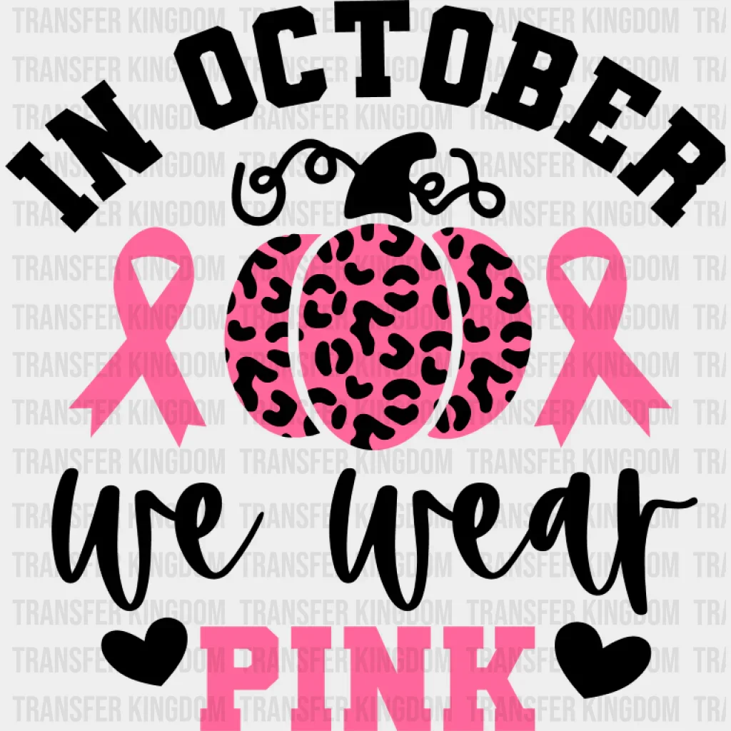 In October We Wear Pink Pumpkin Design - Cancer DTF Transfer
