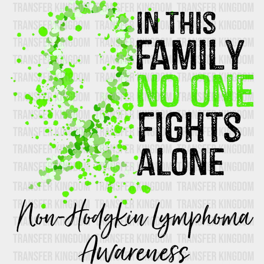 In This Family No One Fights Alone, Non-Hodgkin Lymphoma Awareness - Lymphoma DTF Transfers