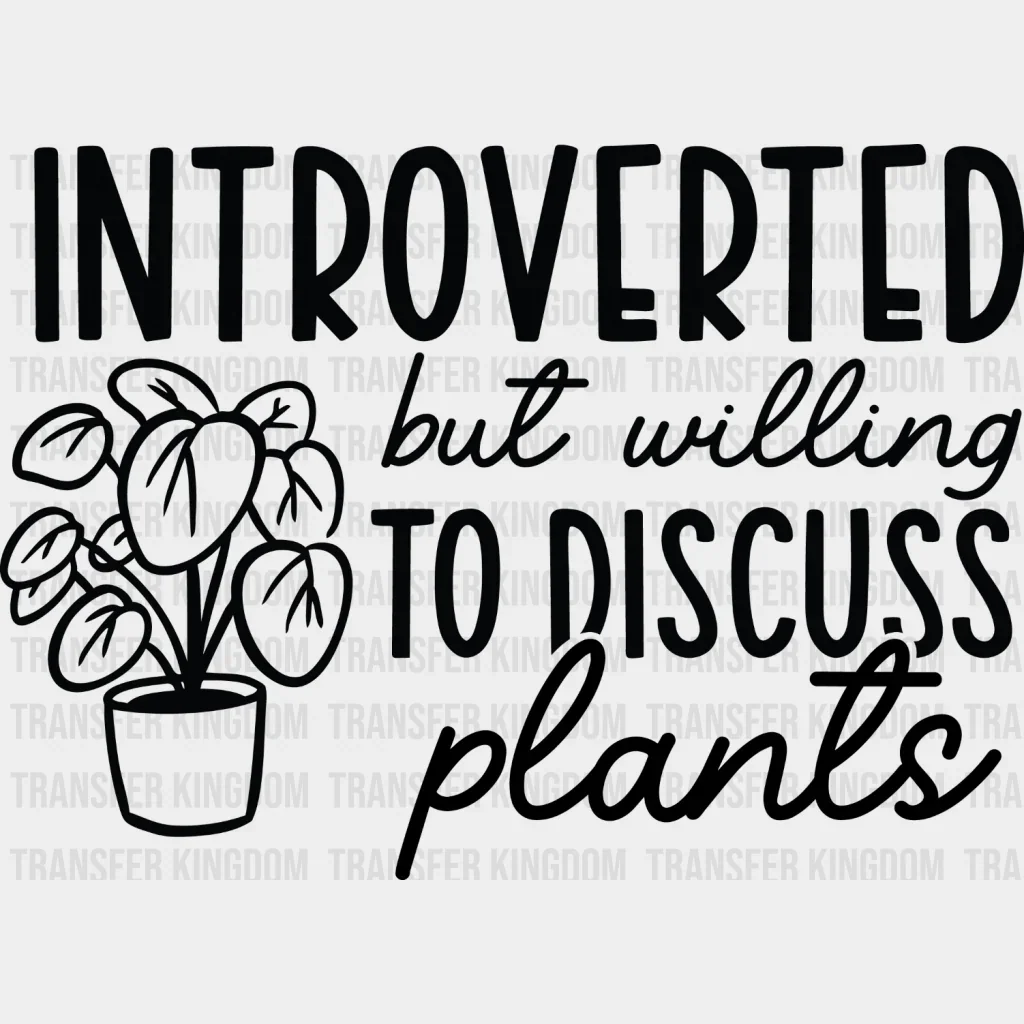 Introverted But - Plants DTF Heat Transfer