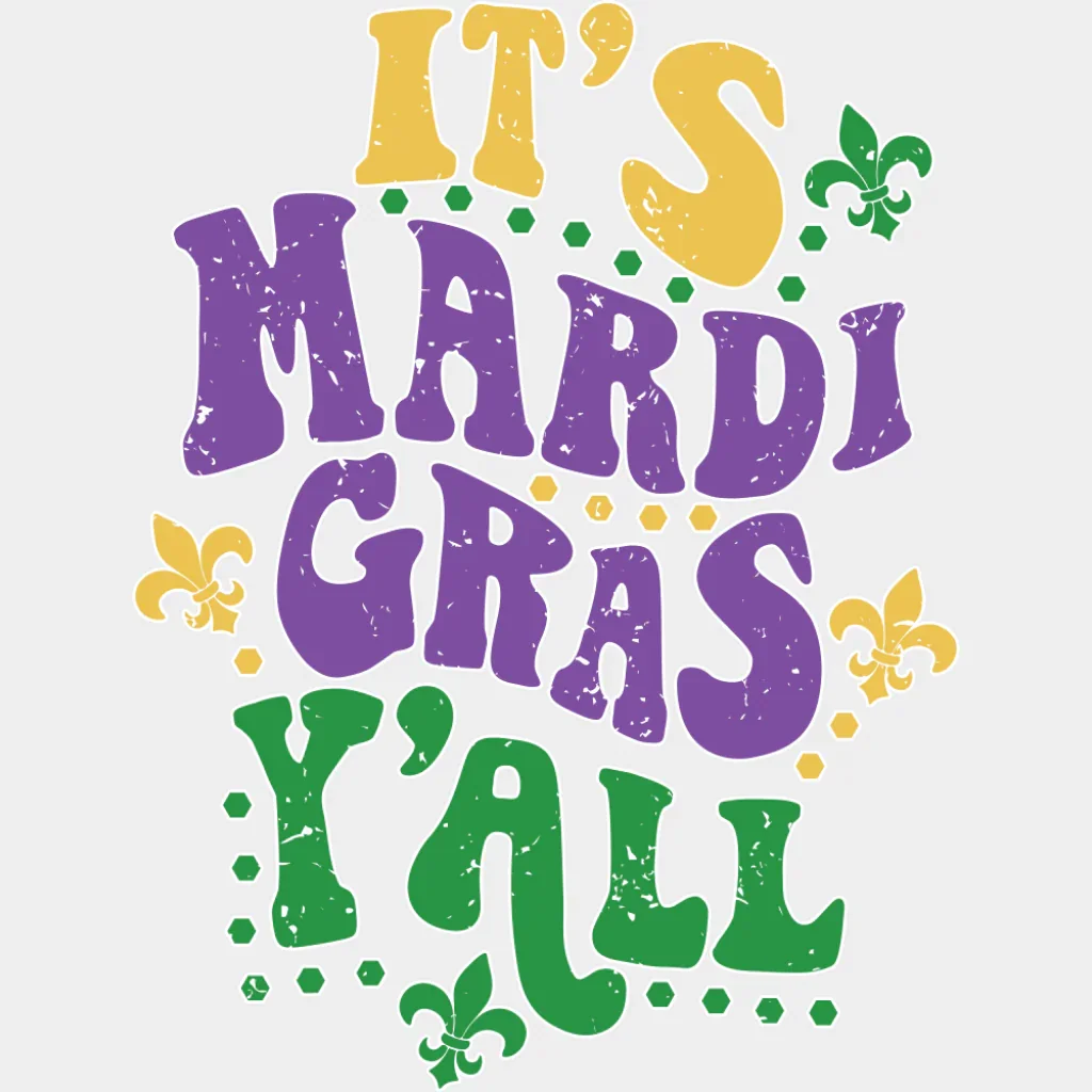 It's Mardi Gras Y'all Yellow Purple Green - Mardi Gras DTF Transfer - Image 2