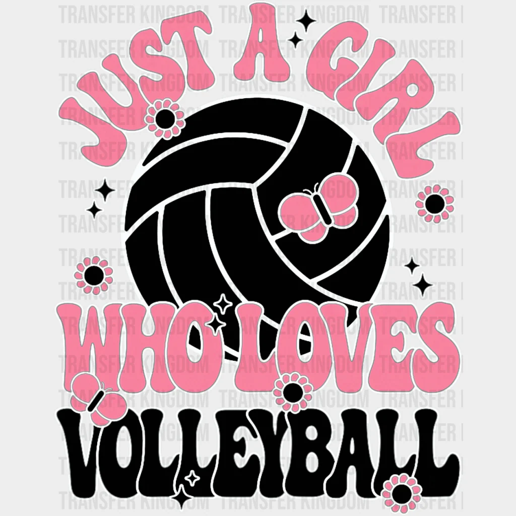 Just A Girl Who Loves Volleyball - Volleyball DTF Transfers