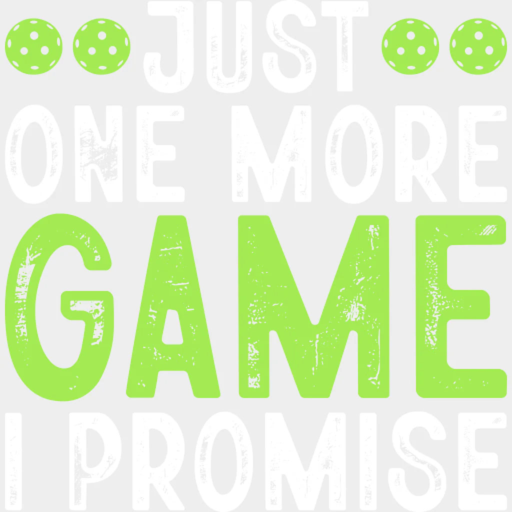 Just One More Game I Promise - Pickleball DTF Transfers - Image 2