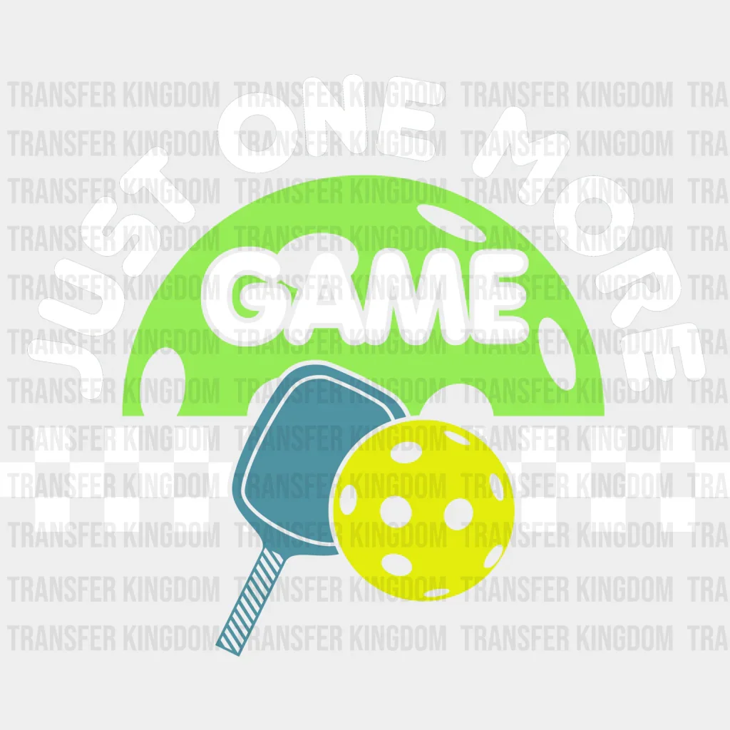 Just One More Game - Pickleball DTF Heat Transfer - Image 2