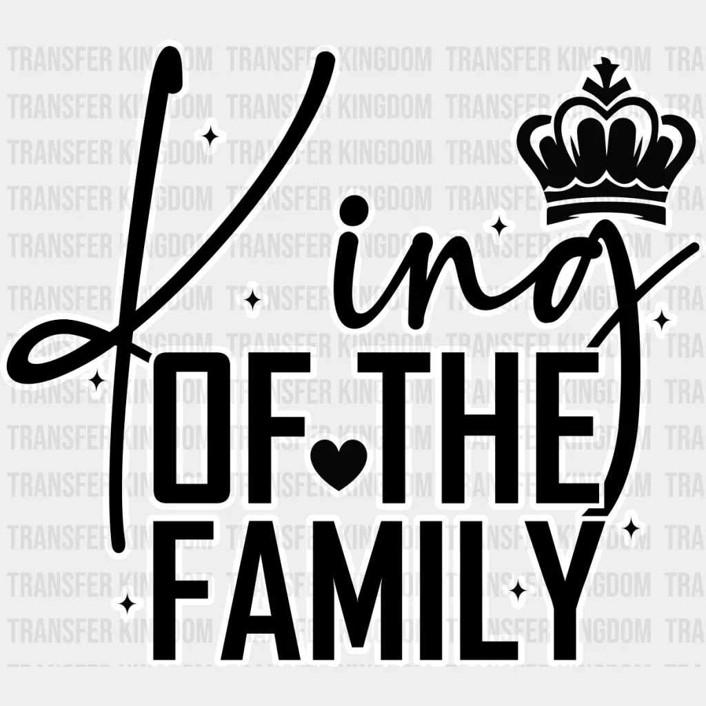 King Queen Of The Family - King-Queen DTF heat transfer