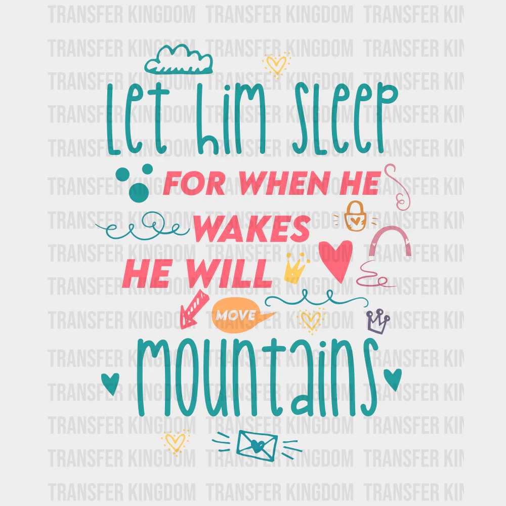 Let Him Sleep, He Will Move Mountains - Baby DTF Transfer
