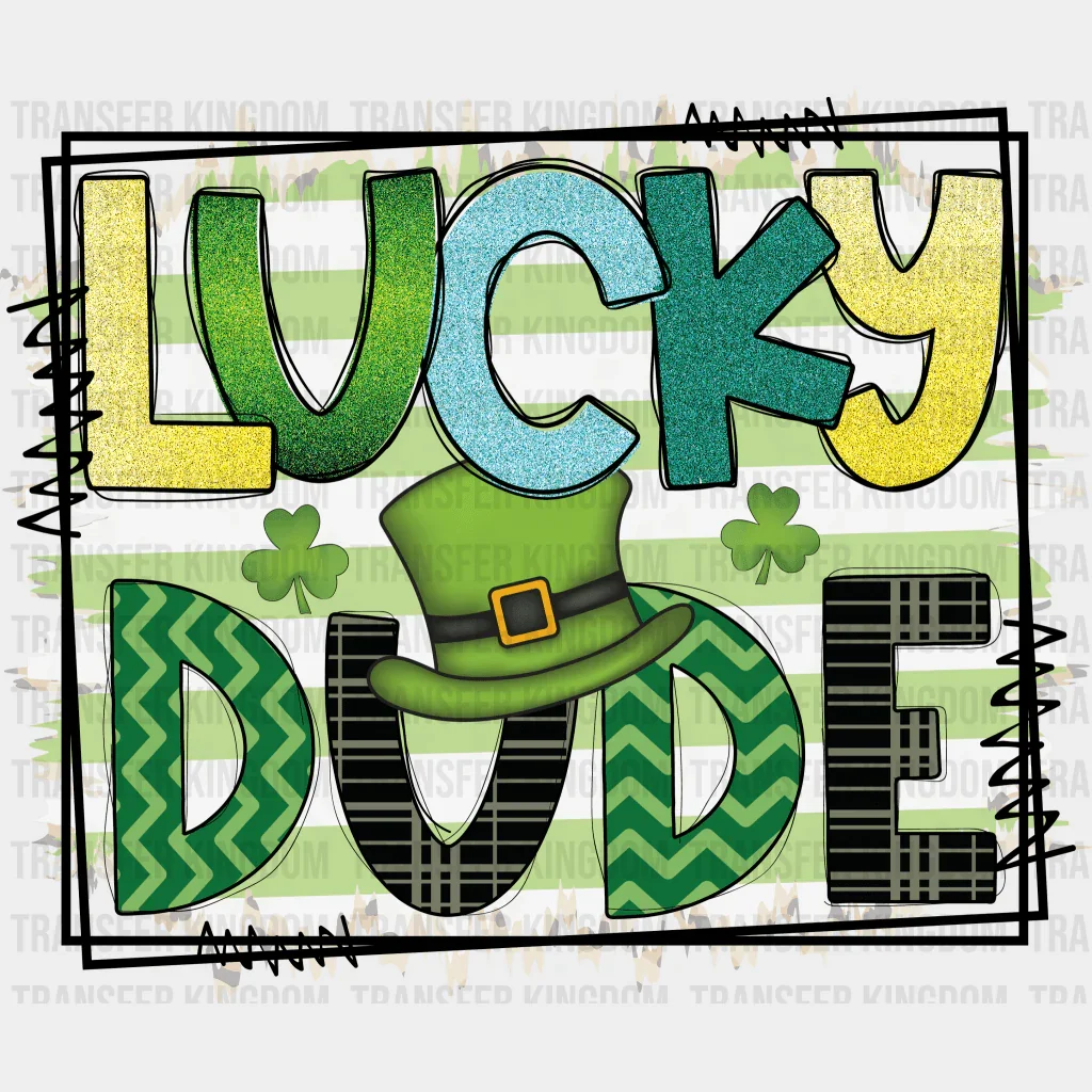 Lucky Dude St. Patrick's Day Design - DTF heat transfer