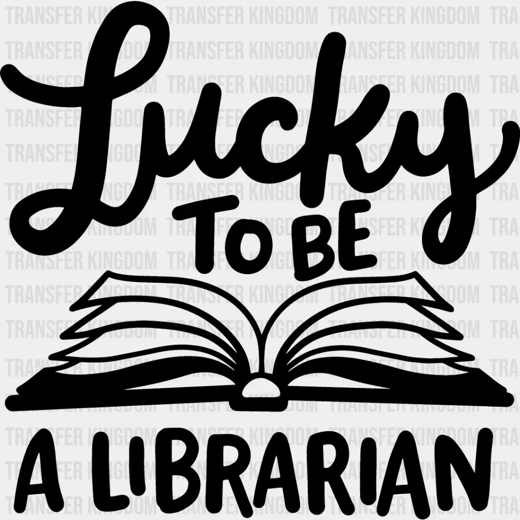 Lucky To Be A Librarian - Reading DTF Heat Transfer