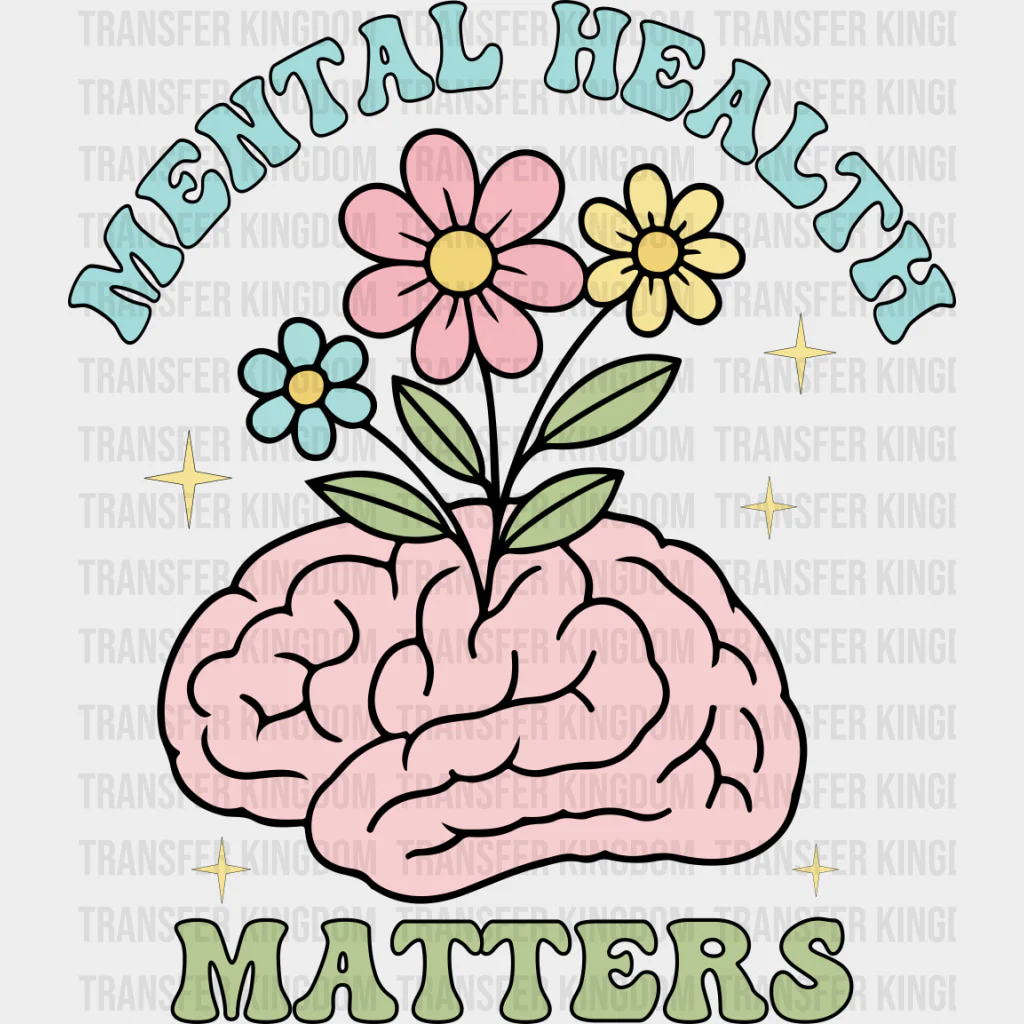 Mental Health Matters, Flowers On Brain - Mental Health DTF Transfers
