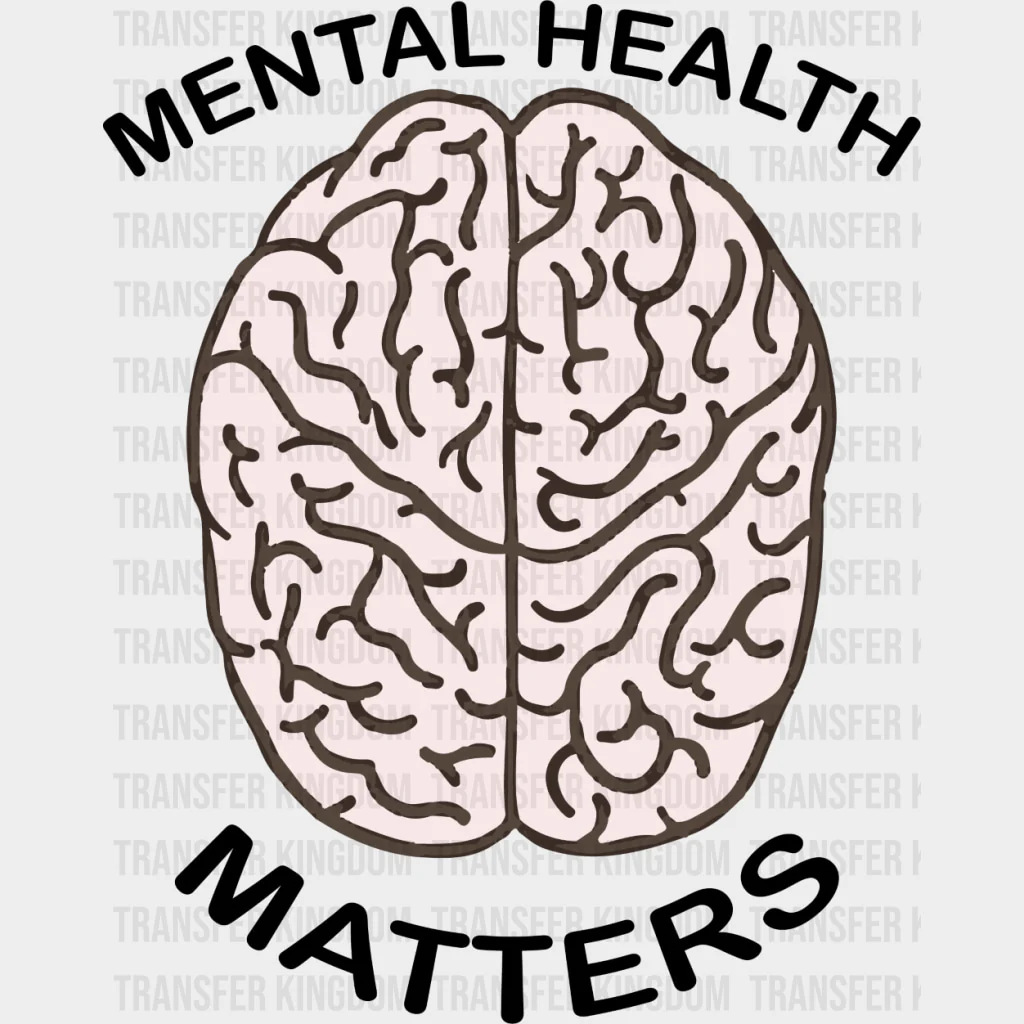 Mental Health Matters - Mental Health DTF Transfers
