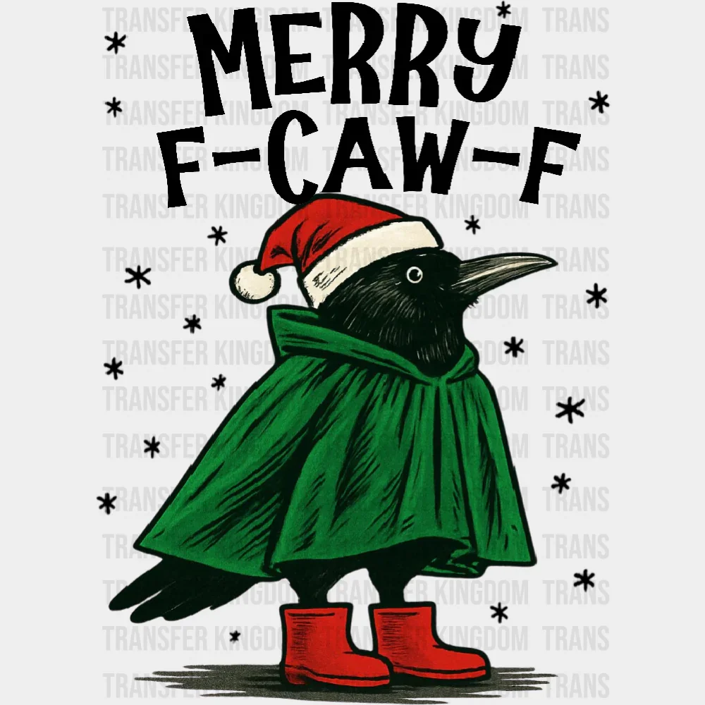 Merry F Caw F - Christmas DTF Transfer