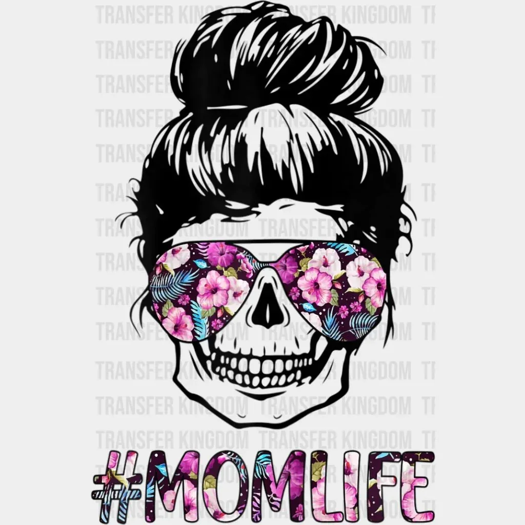 Mom Life Woman Skull and Floral Sunglasses And Messy Bun - Mothers Day - Design - DTF heat transfer