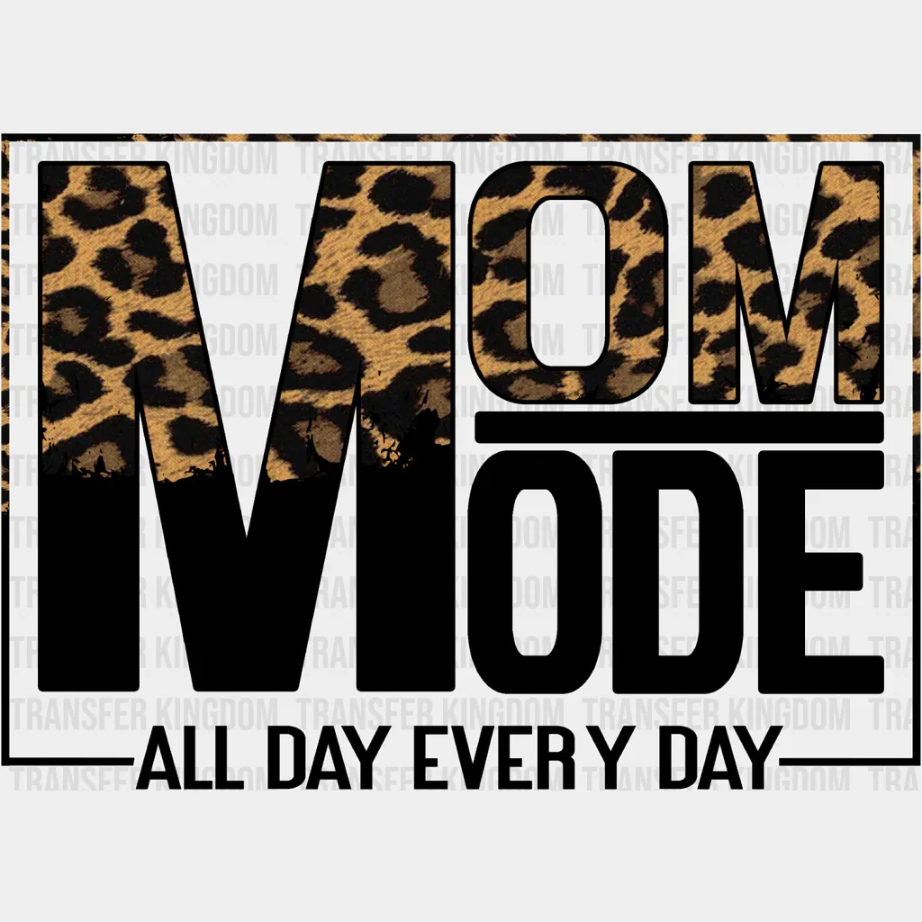 Mom Mode All Day Everyday - Mother's Day DTF Transfer - Image 2