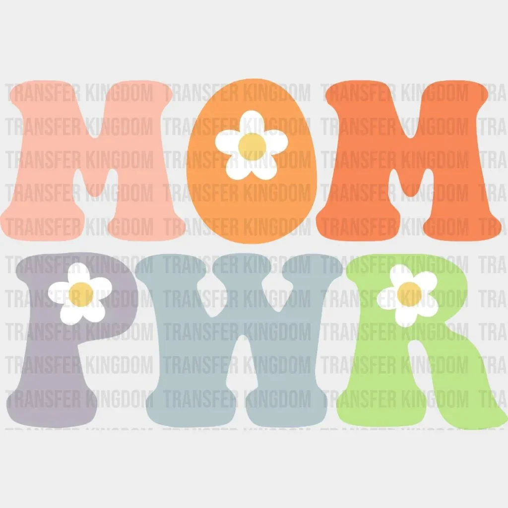 Mom PWR Colorful Floral - Mother's Day - Strong Mama - Strong Women - Design - DTF heat transfer