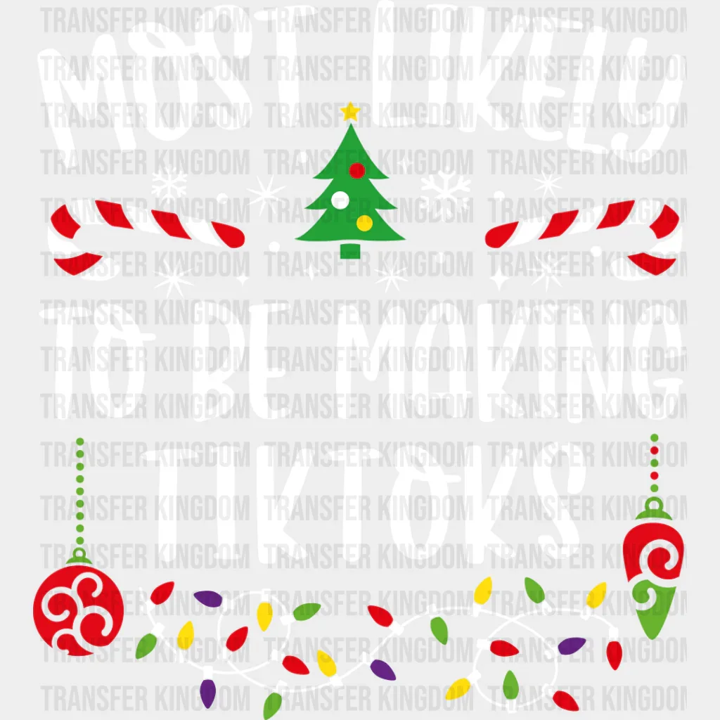 Most Likely To Be Making Tiktoks - Christmas DTF Transfer - Image 2