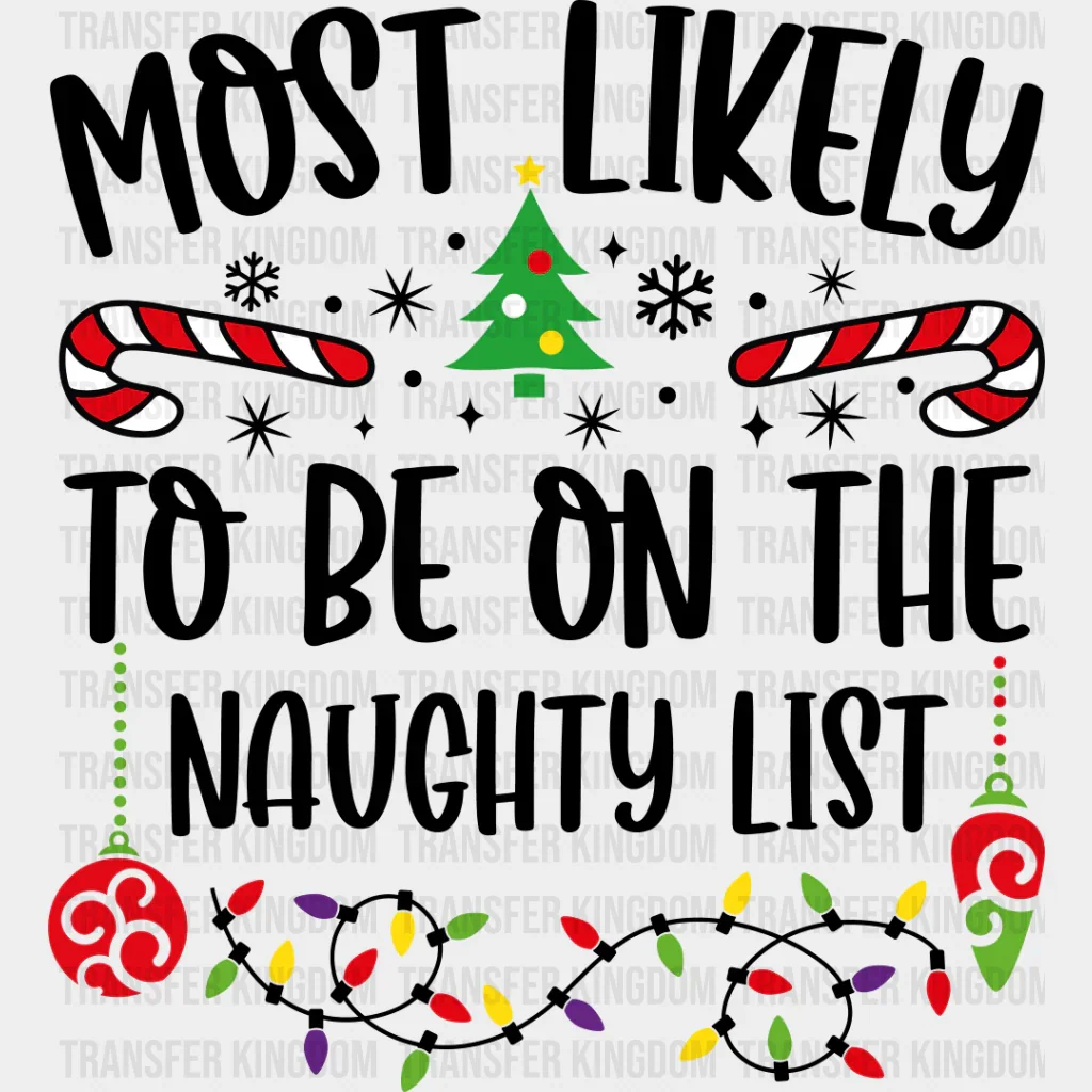 Most Likely To Be On The Naughty List - Christmas DTF Transfer