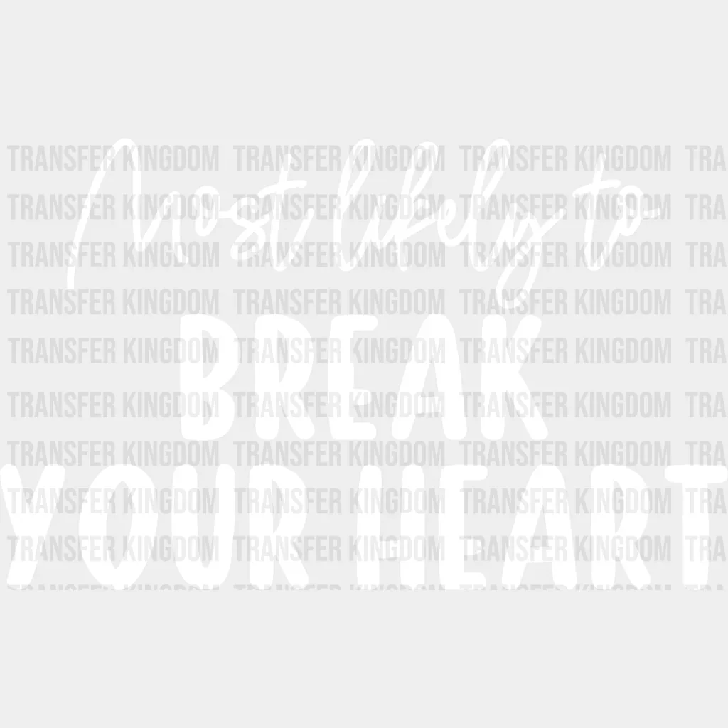 Most Likely To Break Your Heart - Wedding Crew Iron On DTF Transfer - Image 2
