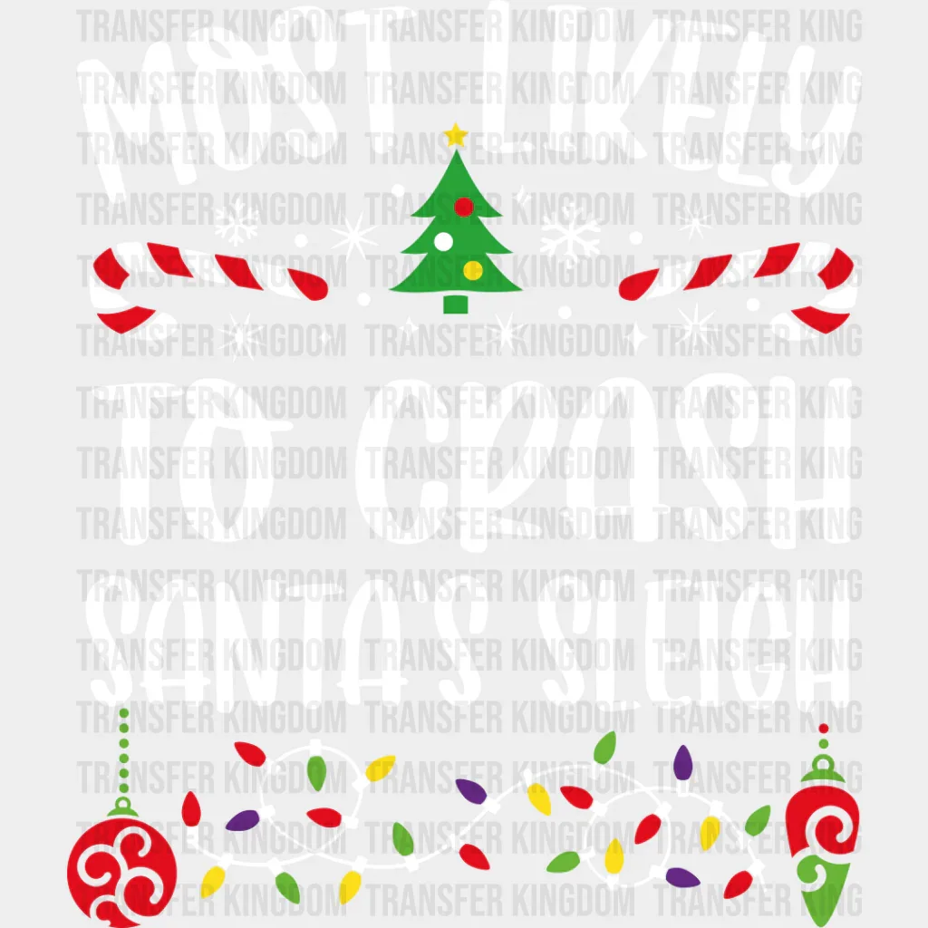Most Likely To Crash Santa's Sleigh - Christmas DTF Transfer - Image 2