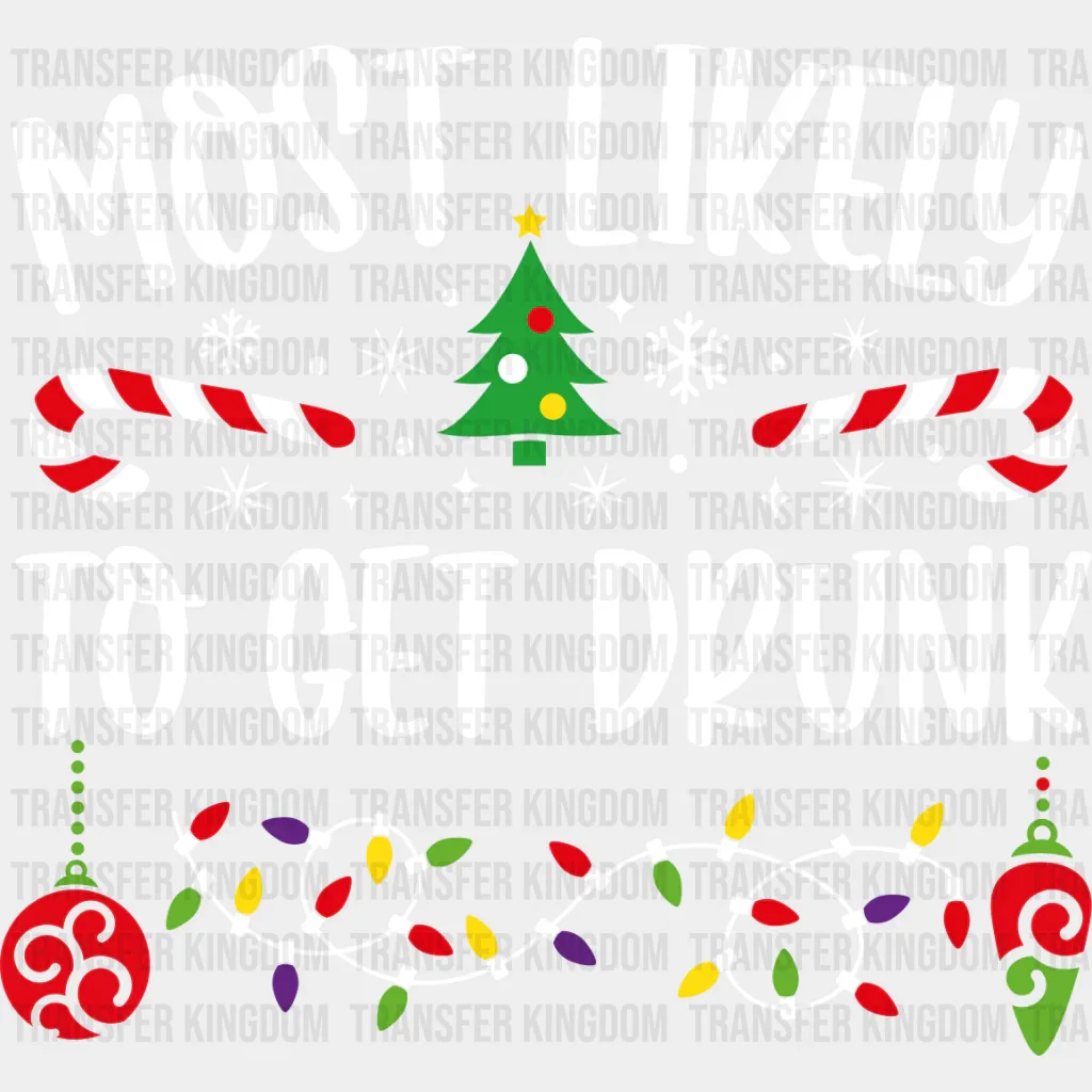Most Likely To Get Drunk - Christmas DTF Transfer - Image 2