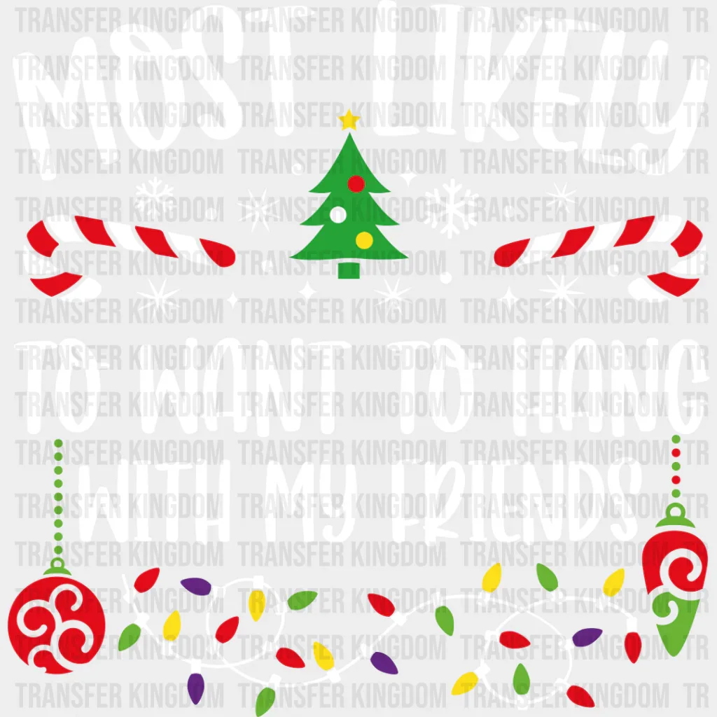 Most Likely To Hang With Friends - Christmas DTF Transfer - Image 2