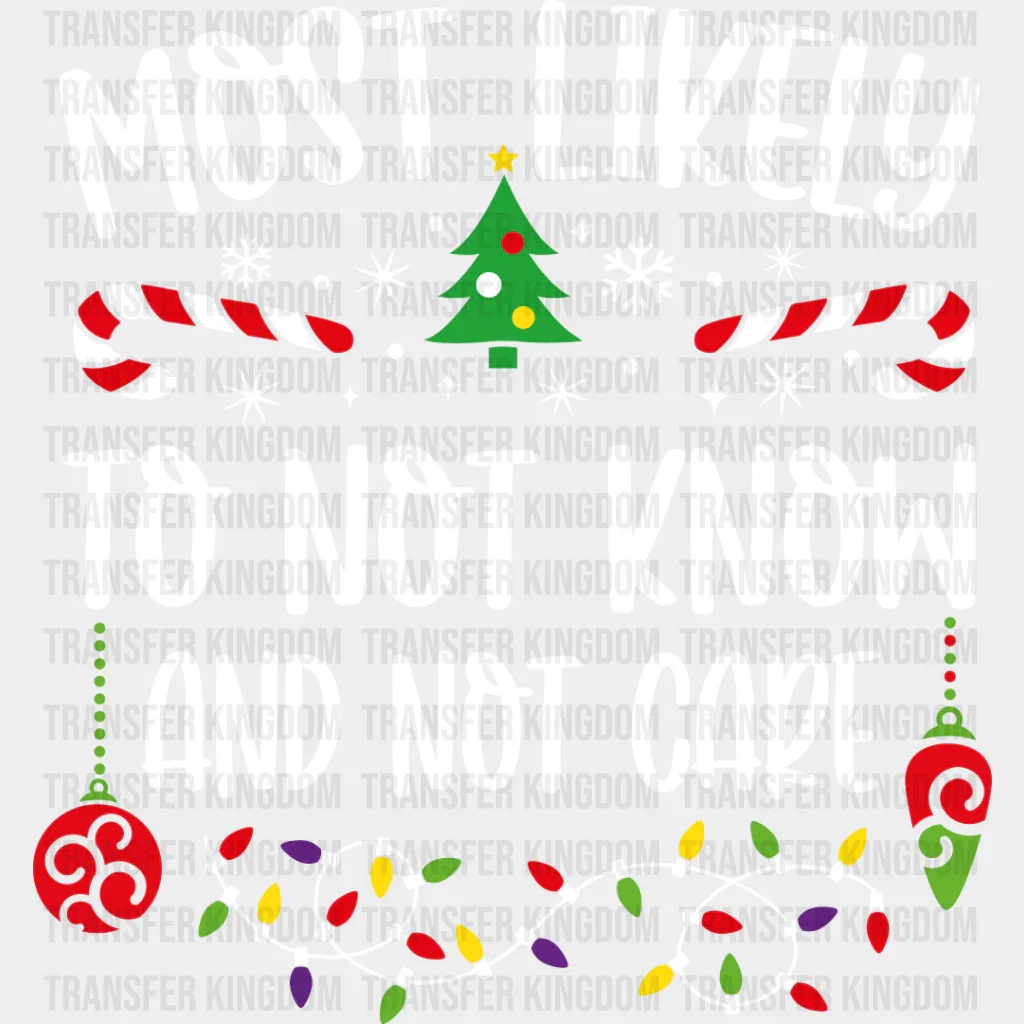 Most Likely To Not Know And Not Care - Christmas DTF Transfer - Image 2
