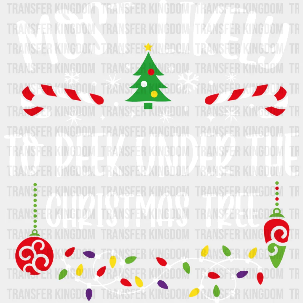 Most Likely To Peek Under The Tree - Christmas DTF Transfer - Image 2