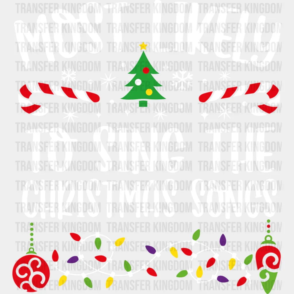 Most Likely To Sing The Christmas Songs - Christmas DTF Transfer - Image 2