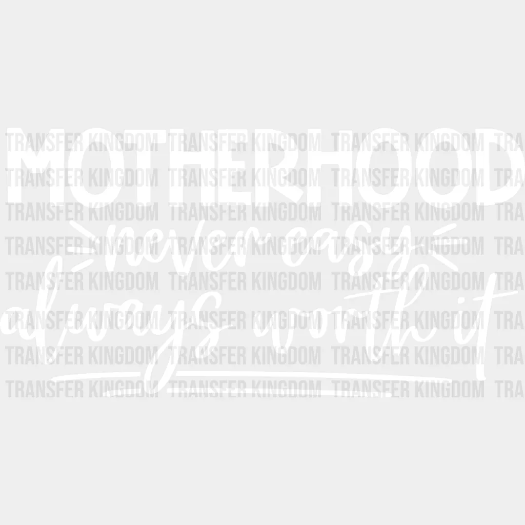 Motherhood Never Easy Always Worth It - Mom Life - Strong Mama Design - DTF heat transfer - Image 2
