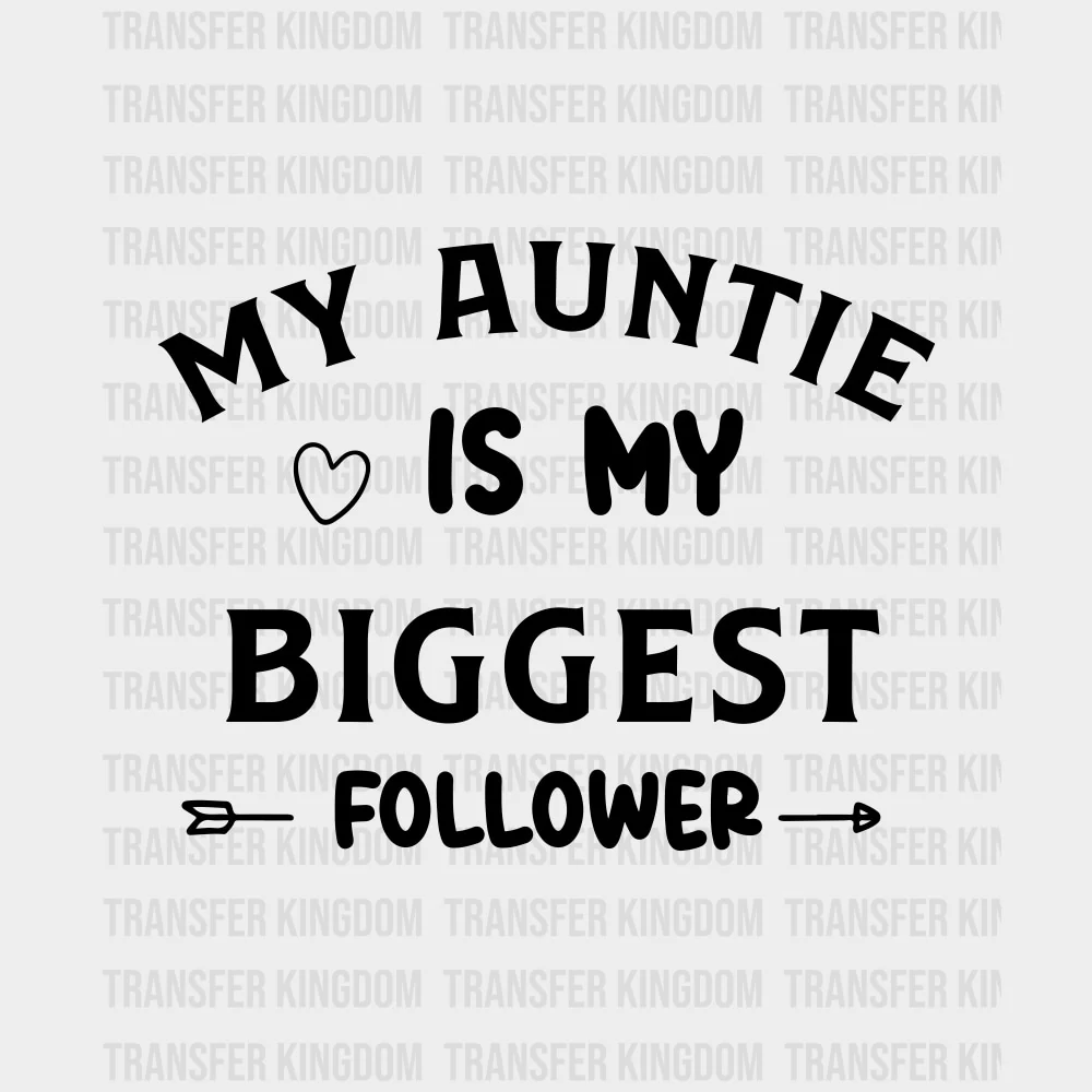 My Auntie Is My Biggest Follower - Baby DTF Transfer