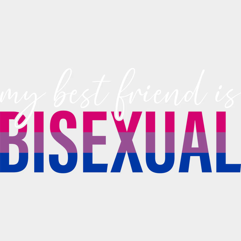 My Best Friend Is Bisexual - Bisexual DTF Transfers - Image 2