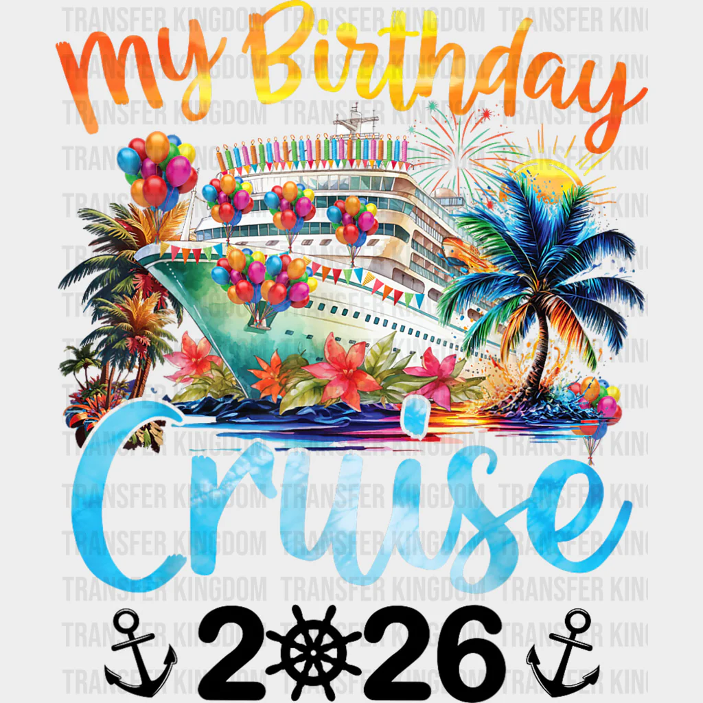 My Birthday Cruise 2026 B&W - Family Cruise DTF Transfer